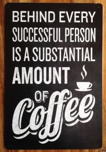 BEHIND EVERY SUCCESSFUL PERSON IS COFFEE VINTAGE RETRO METAL SIGN 30X20cm CAFE