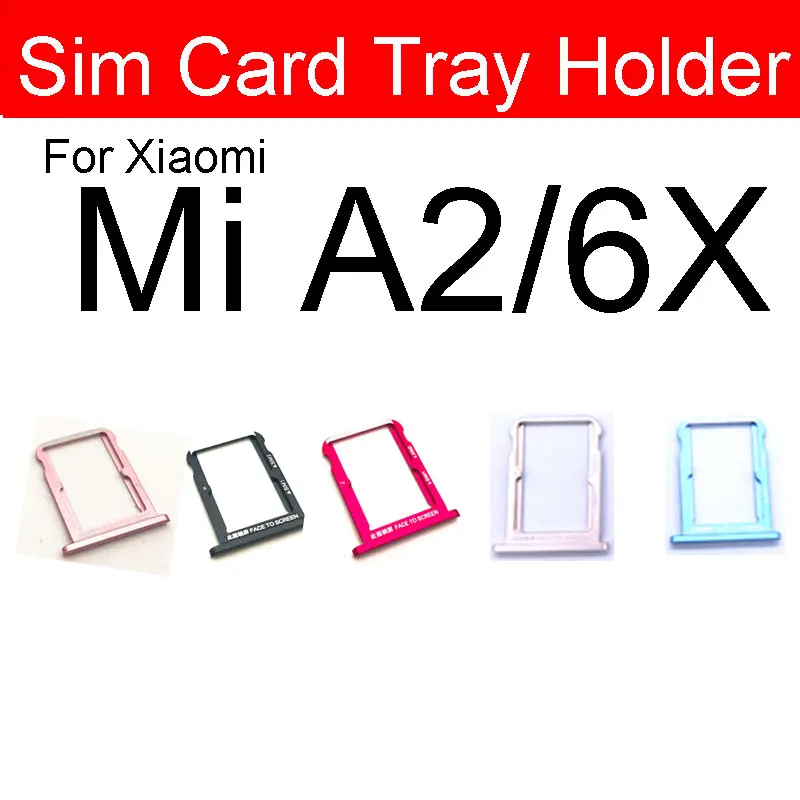 Sim Card Tray Socket For Xiaomi Mi A1 A2 Lite A3 5X 6X CC9e Redmi 6 Pro Sim  Reader Card Adapters Holder Replacement Parts