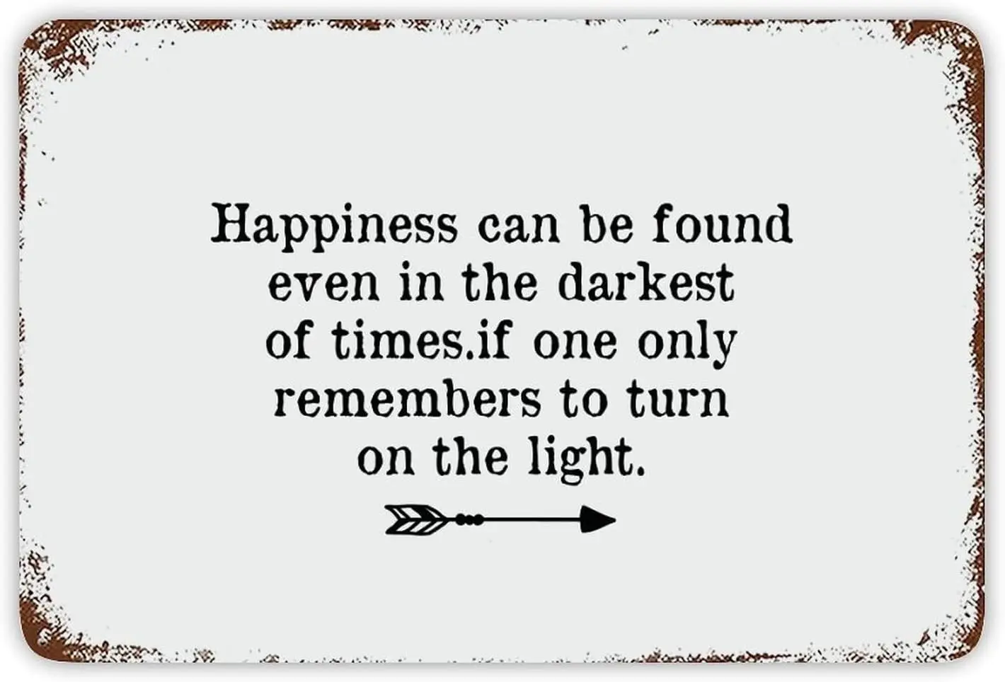 Happiness Can Be Found Even in The Darkest of Times.if One Only Remembers to Turn on The Light Christmas Metal Tin Sign 8x12 Vin