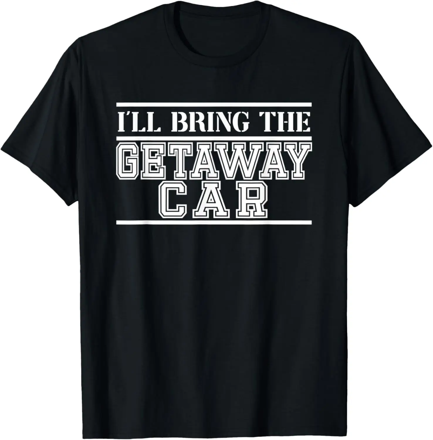 I'll Bring The Getaway Car, Party, Bachelor Matching Group T-Shirt