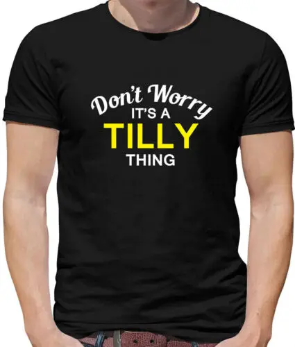 Don'T Worry It's a TILLY Thing Mens T-Shirt - Surname Custom Name Family