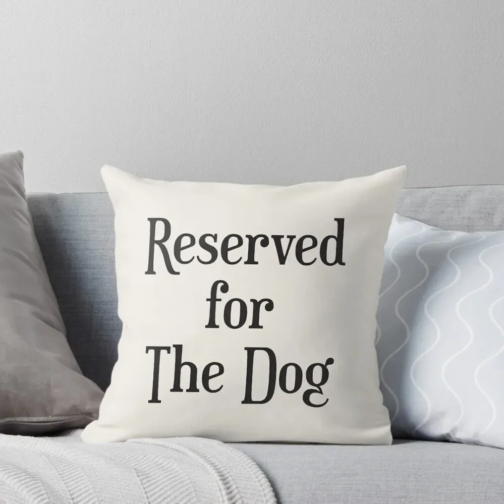 

Reserved for the Dog Cushion/ Throw Pillow luxury sofa pillows christmas pillowcases luxury decor Pillow