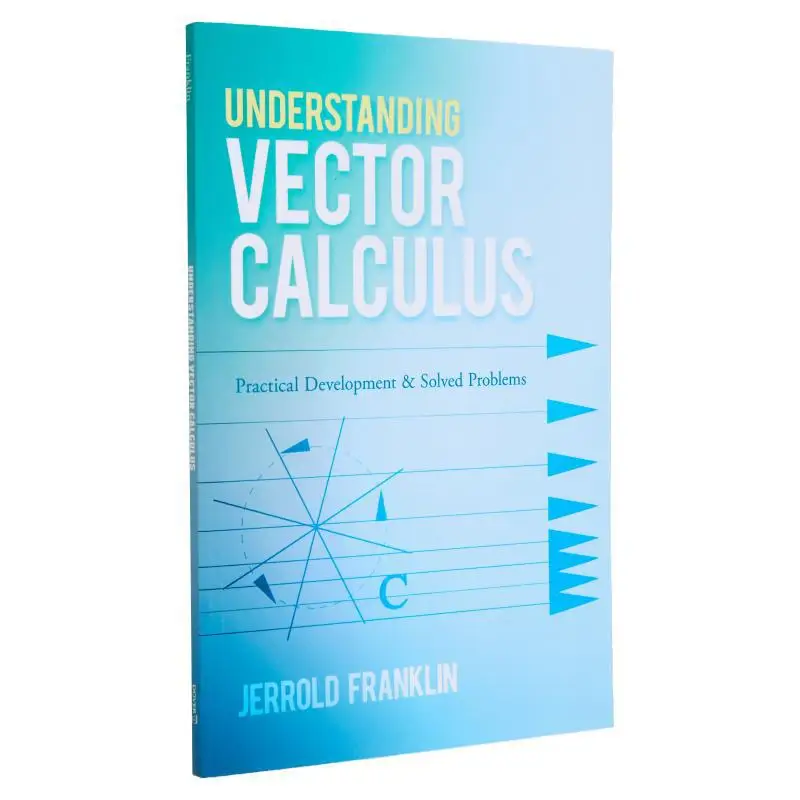 

Understanding Vector Calculus Practical Development And Solved Problems Jerrold Franklin Dover Publications 9780486835907 Book