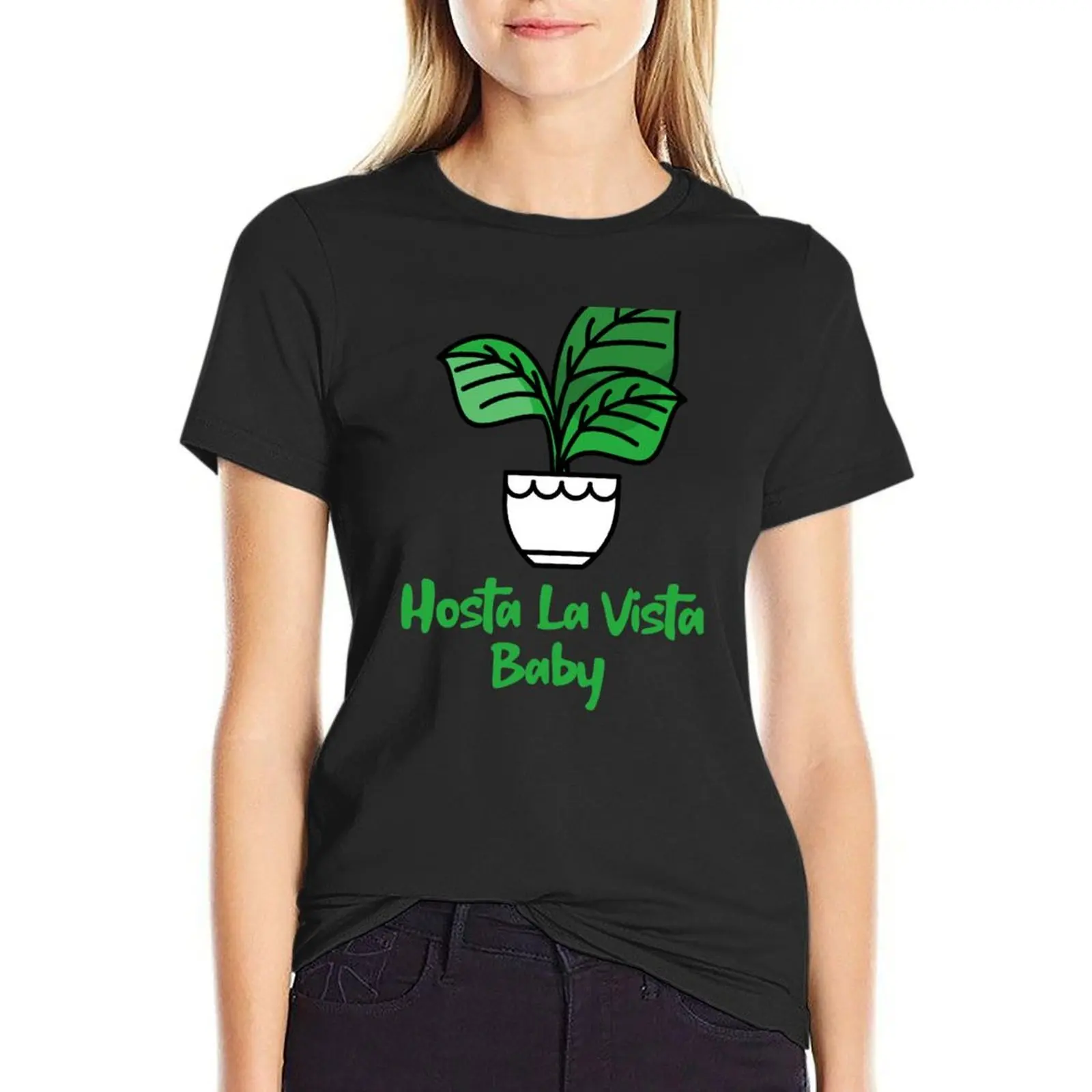 Hosta La Vista Baby, Hosta, Funny Gardening, Garden Humor T-Shirt female hippie clothes korean fashion t shirt for Women