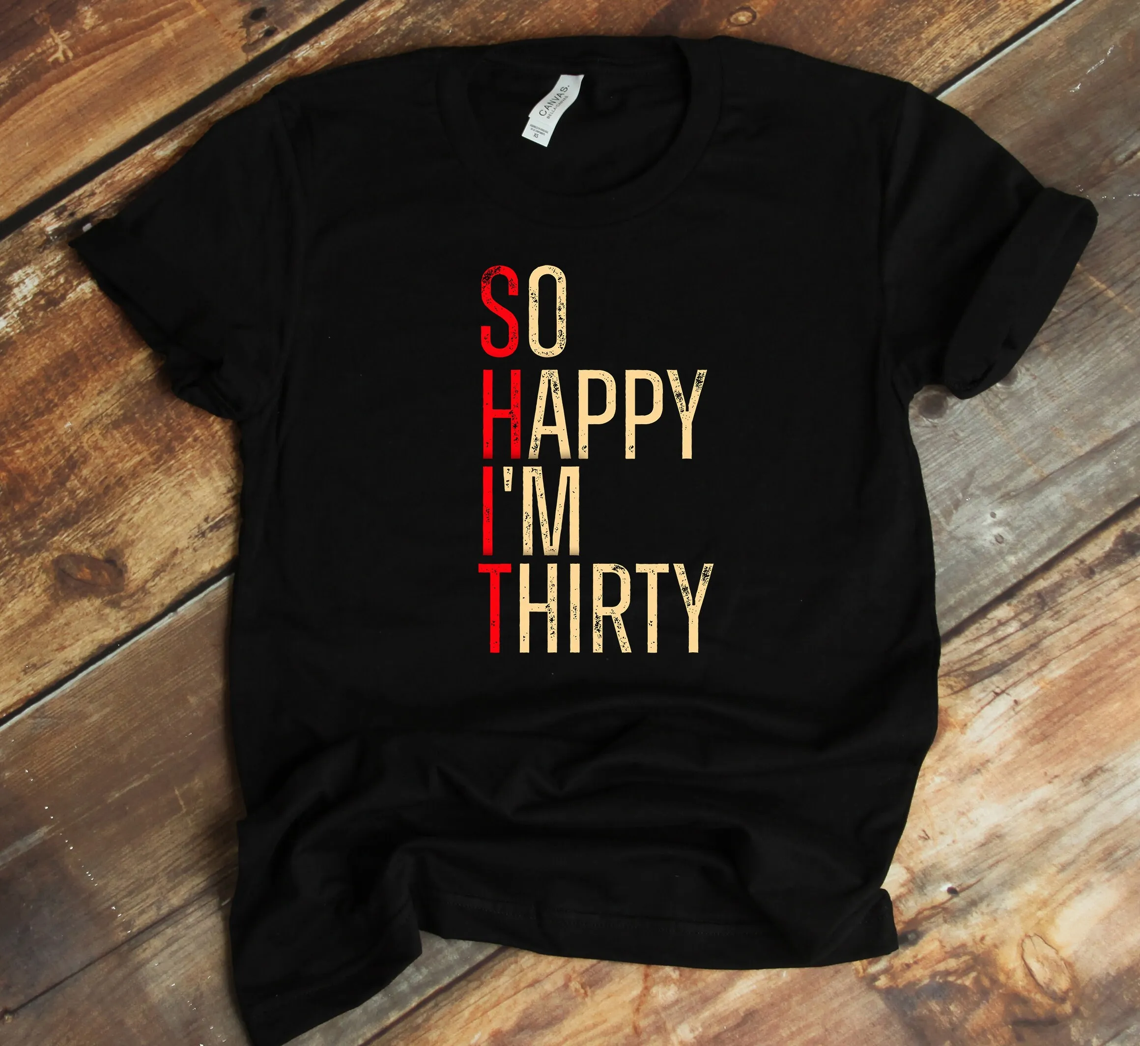 30Th Birthday T Shirt So Happy I'M Thirty 30 Years Old Aging Funny