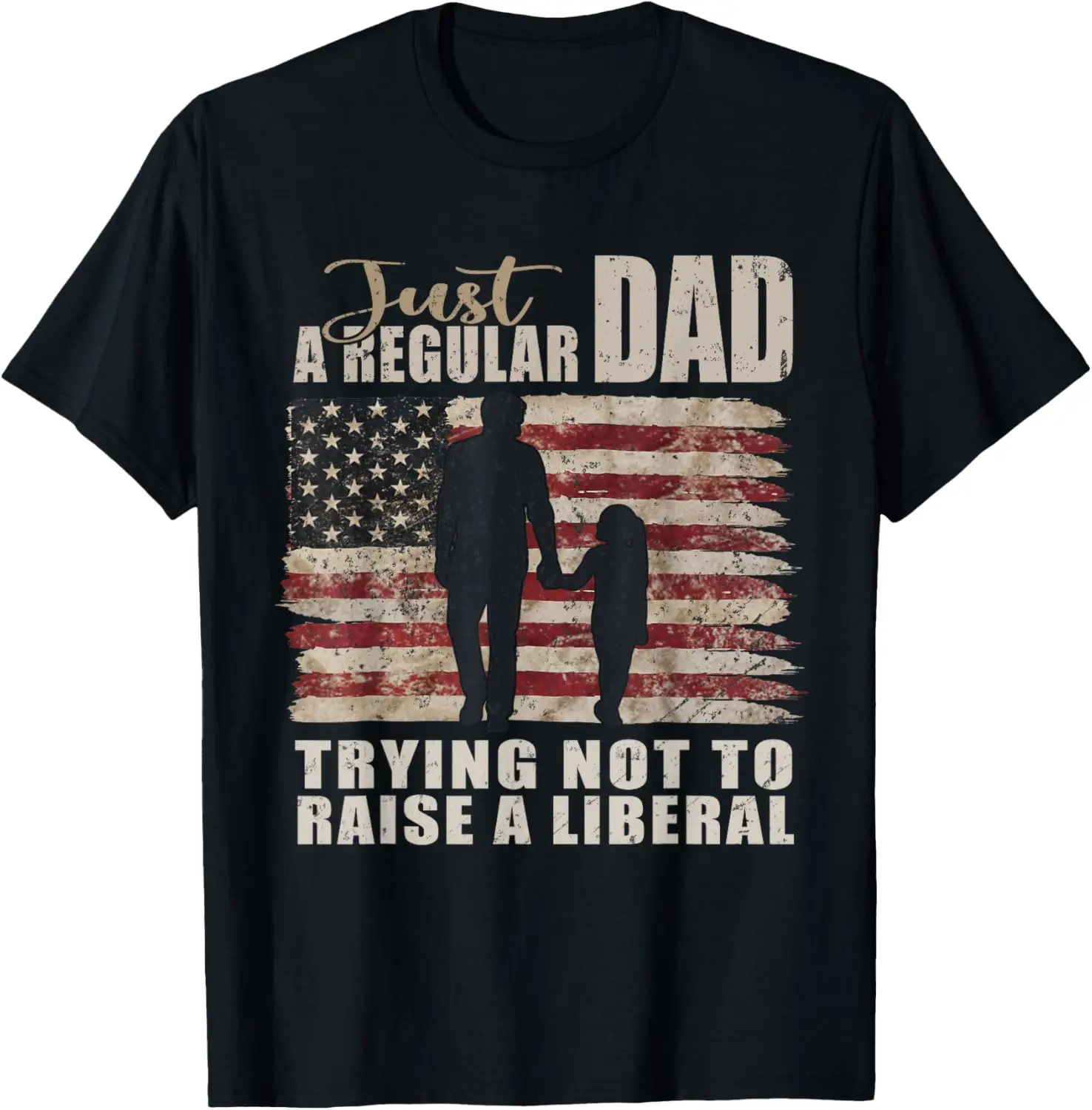 Just a Regular Dad and Daughter Trying Not To Raise Liberals T-Shirt