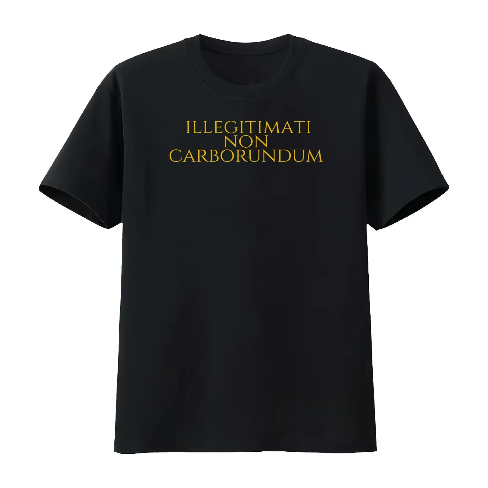 Illegitimi Non Carborundum - Do Not Let The Bastards Grind You Down - Latin Vocabulary T-Shirt Summer Casual Cotton Tee