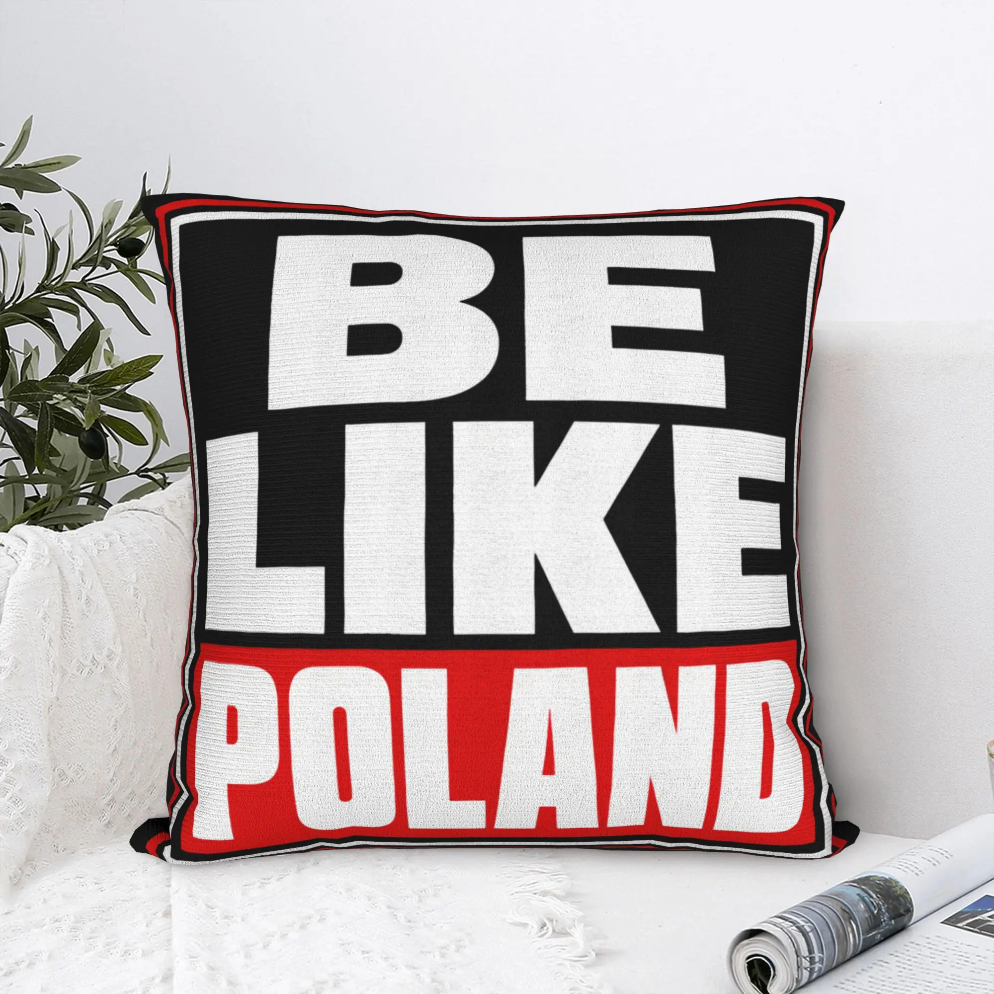 Be Like Poland Polska Polish Flag Pillow Case  Graphic Pillow Cover Cute Funny Cushion Cover For Living Room Sofa