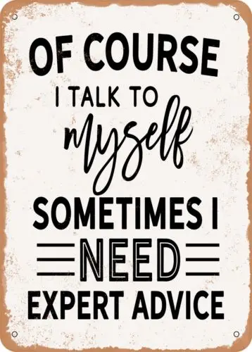 Metal Sign - Of Course I Talk to Myself - 2 - Vintage Look