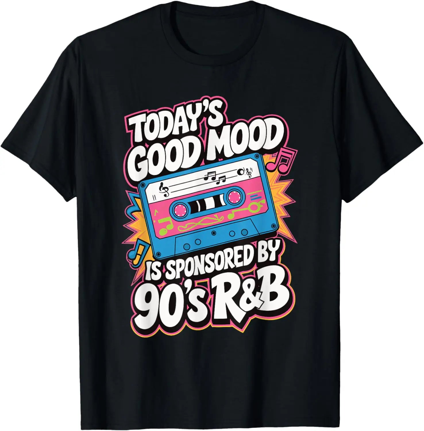 Today's Good Mood Is Sponsored By 90's R&B T-Shirt