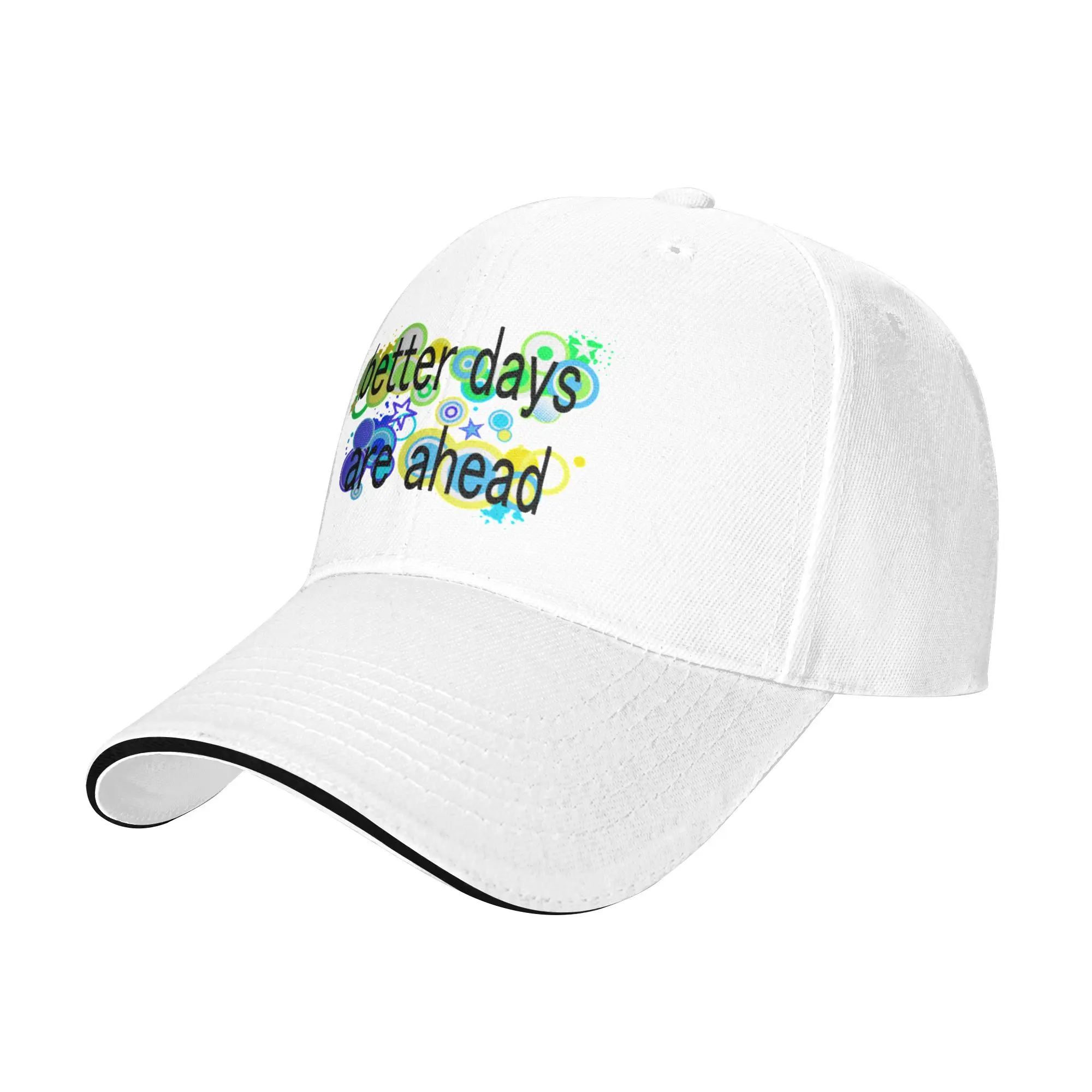 Better Days Are Ahead Positive Slogan Vibrant Text Gift For Children Men Women A Baseball Cap Hat