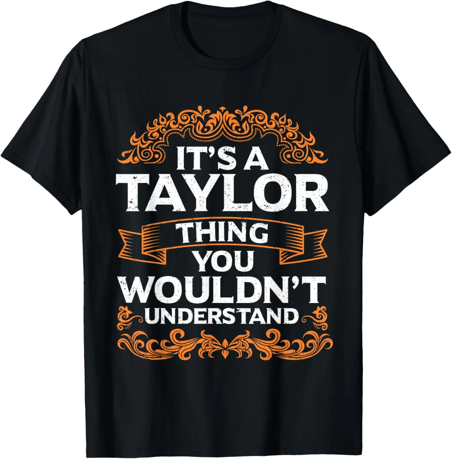 It's A Taylor Thing You Wouldn't Understand Taylor Forename T-Shirt