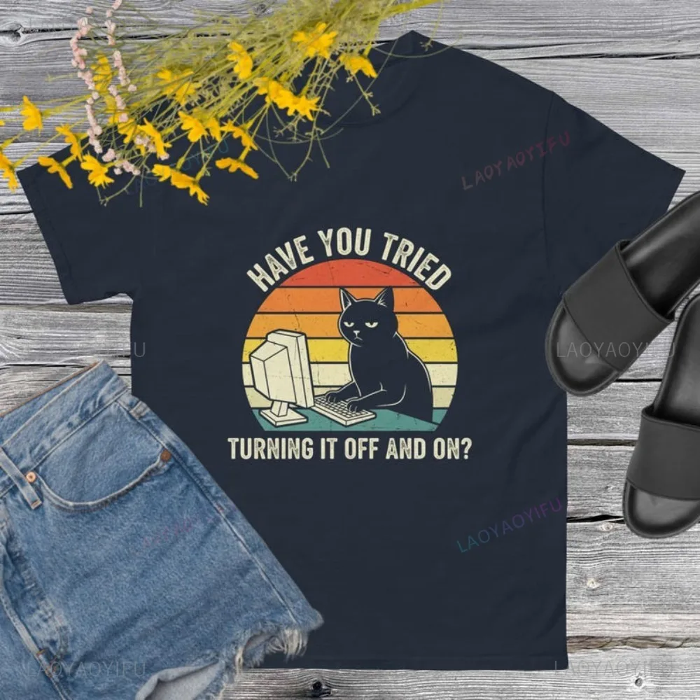 Funny Tech Cat Have You Tried Turning It Off and On T-shirt Casual Fashion Loose Harajuku Women Streetwear Hip Hop IT Man Tees