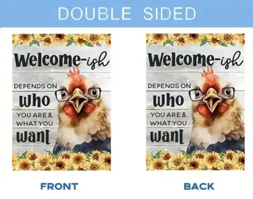 Welcome-ish Silly Chicken Double Sided Garden Flag ~ 12