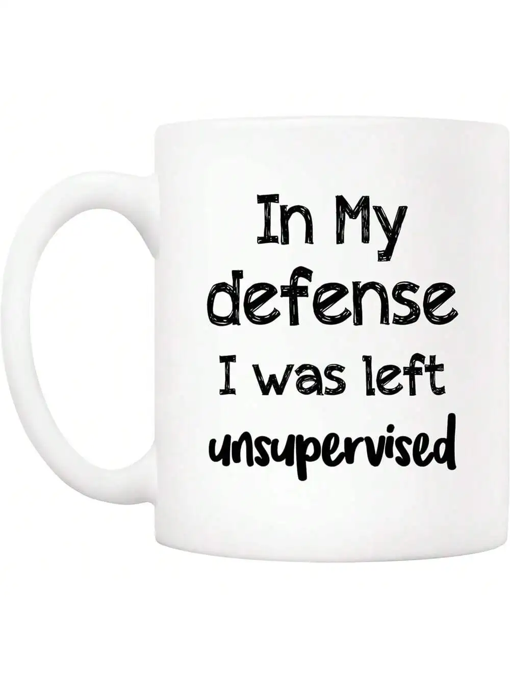 In My Defense I Was Left Unsupervised Coffee Mug For Job Work Office Funny Hilarious Gift For Men Father Boyfriend Coworker