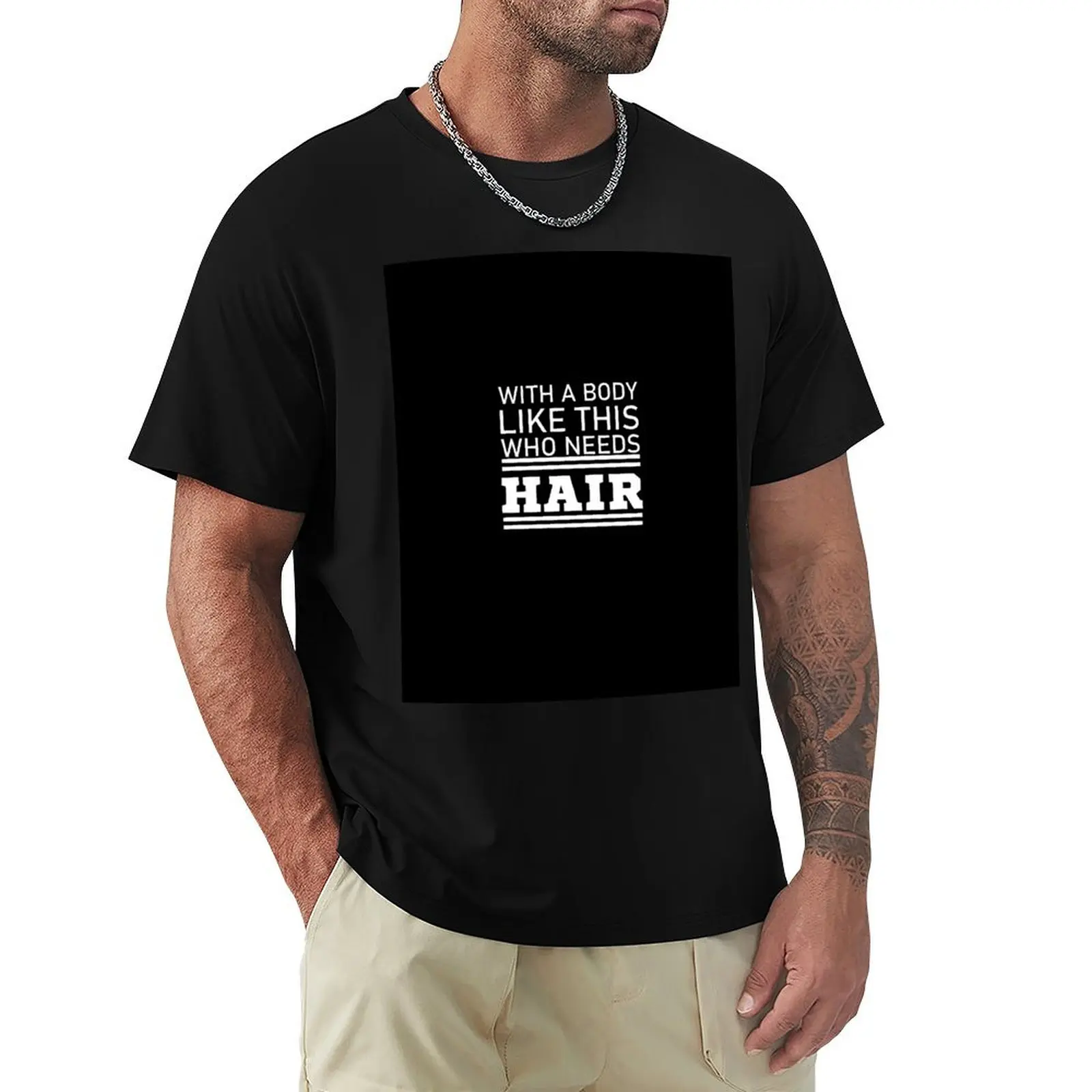 Mens with A Body Like This Who Needs Hair Tshirt Funny Balding Dad Tee T-Shirt Outdoor Sports Lightweight Tee