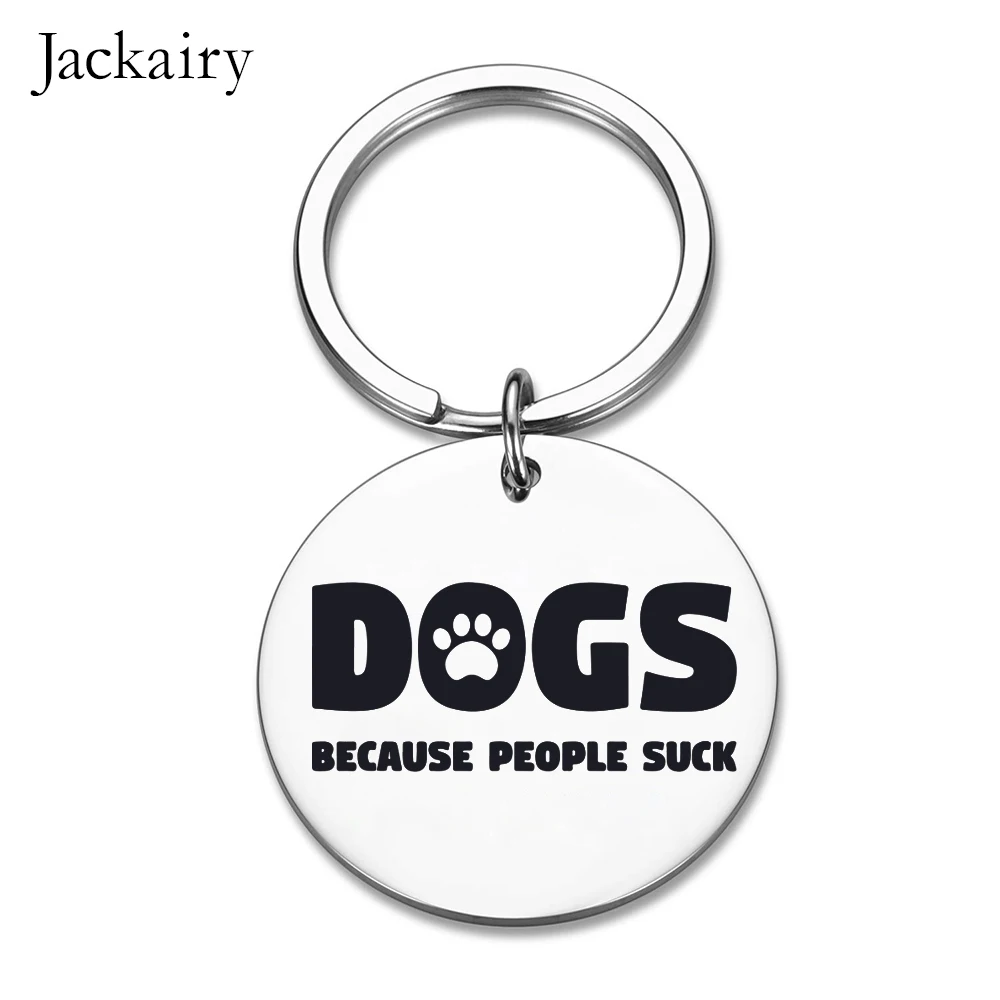 Dogs Because People Suck Funny Keychain for Dog Dad Mom Pet Lover Gift Charm Jewelry Keyring Pendant Necklace Christmas Gift