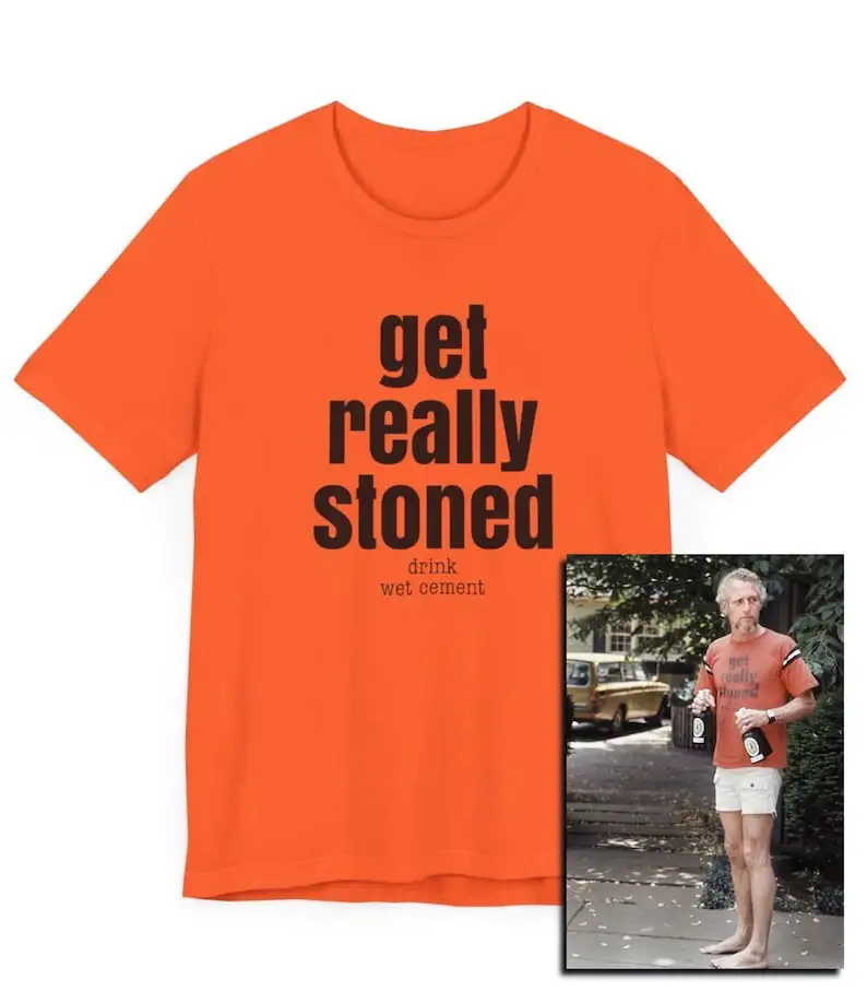 Get Really Stoned Drink Wet Cement T-Shirt, Funny, Stoner Tee Shirt, 420, Movie…