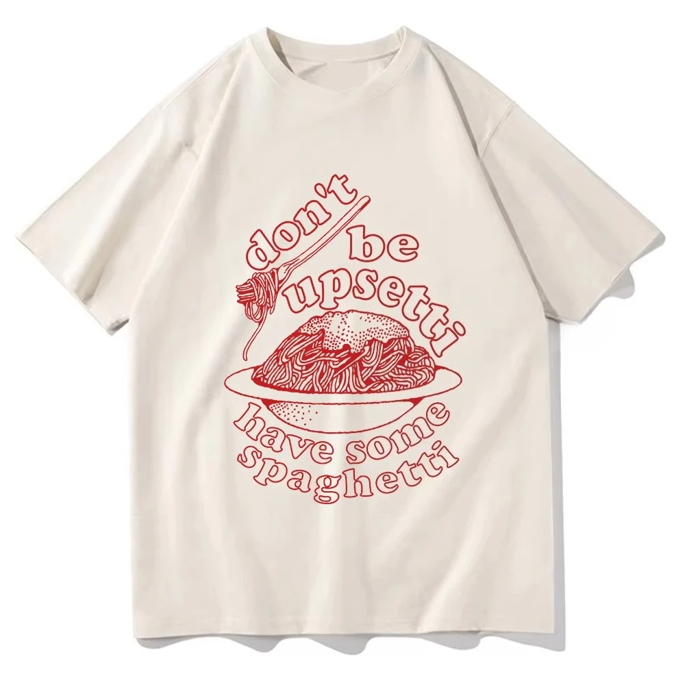 Don't Be Upsetti Have Some Spaghetti Tshirt Men/Women Clothing Harajuku T-shirt Unisex Cotton Tops Streetwear Graphic T Shirts