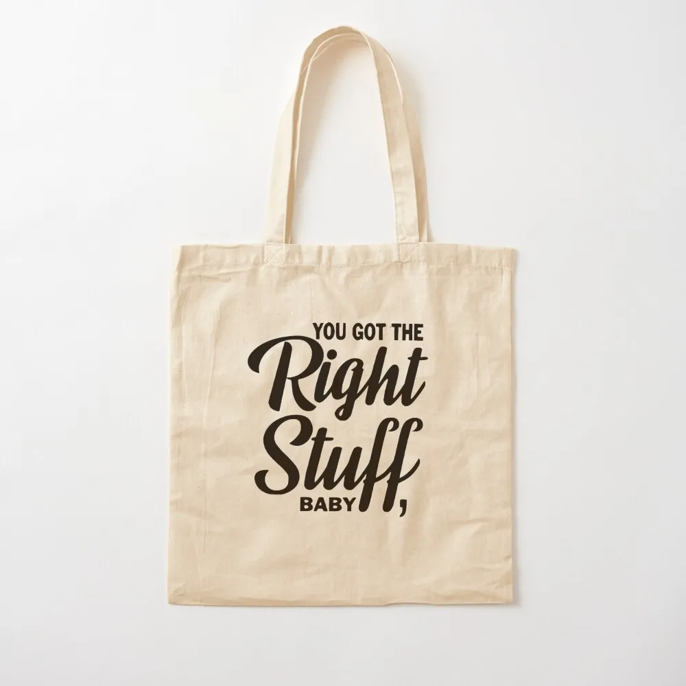 

You got the right stuff baby Tote Bag handbag tote bag Canvas Tote Bag