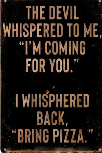 The Devil Whispered To Me Funny Sign Weatherproof Aluminum sign