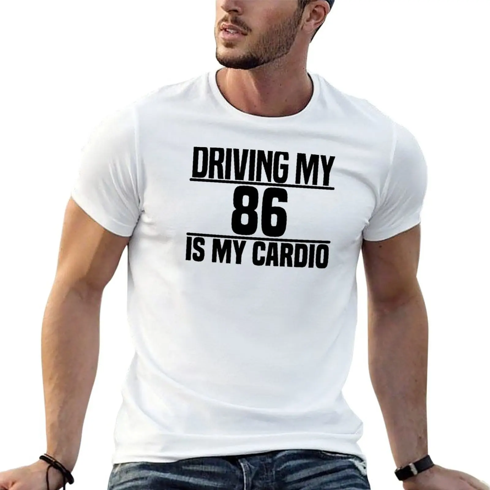 Driving my 86 is my cardio T-Shirt clothes valentines boutique clothes men graphic t shirts