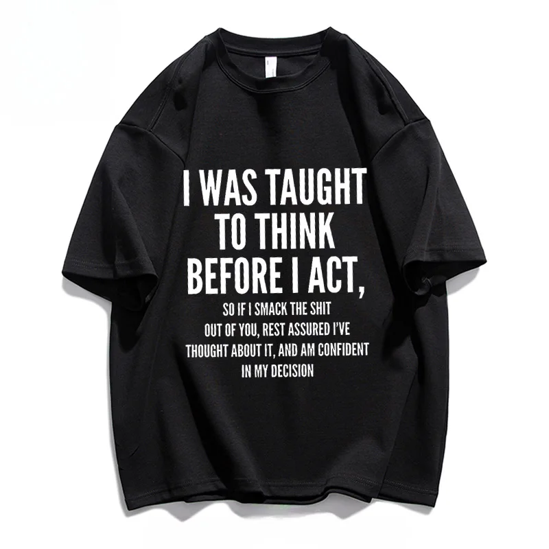 

Юмористическая мужская футболка с принтом: забавная вещь, которая мне нужна думать перед действием. Принт.Хлопковый уличный топ