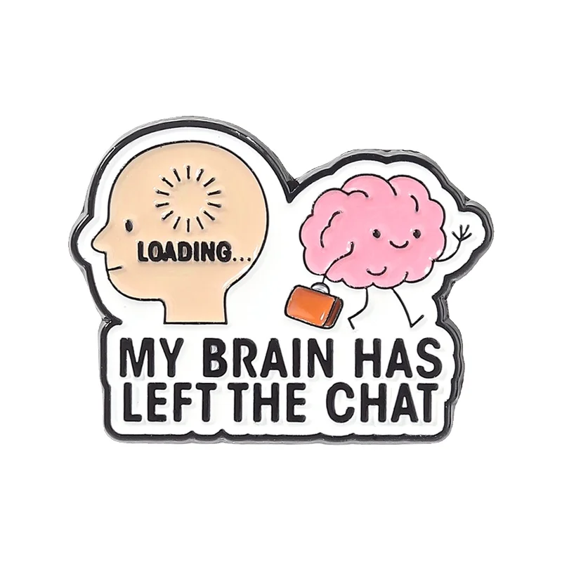 Pin de esmalte con diseño 'Mi cerebro ha salido del chat', 'Cerebro en carga' y 'Cerebro en fuga', broche para bolso y solapa, joyería divertida, regalo para amigos