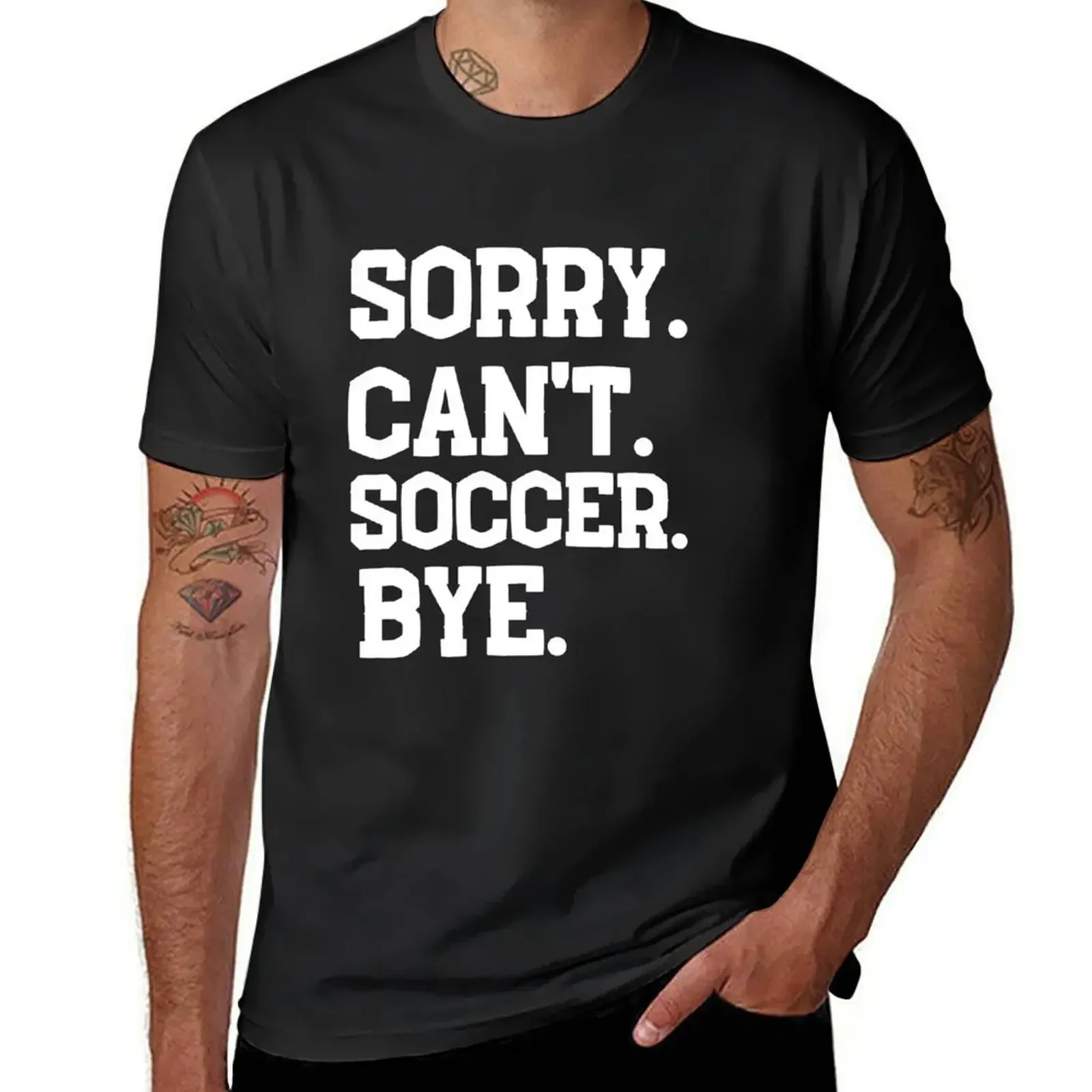 

Sorry Can't Soccer Bye, Funny Soccer for Men And Women, Soccer Player Gift, Dad, Mom,Soccer Lovers T-Shirt