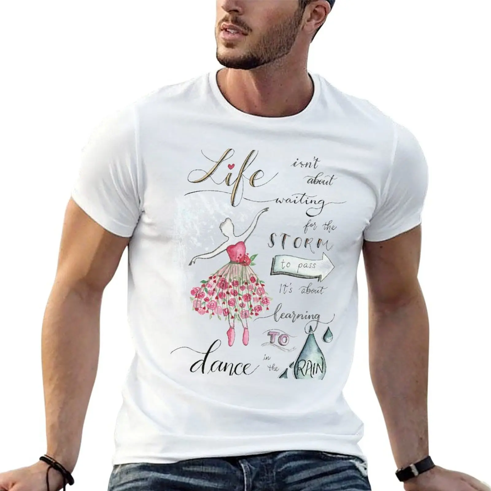 Life isn't about Waiting for the Storm to Pass, It's about Learning to Dance in the Rain. T-Shirt t shirt custom print T-Shirt