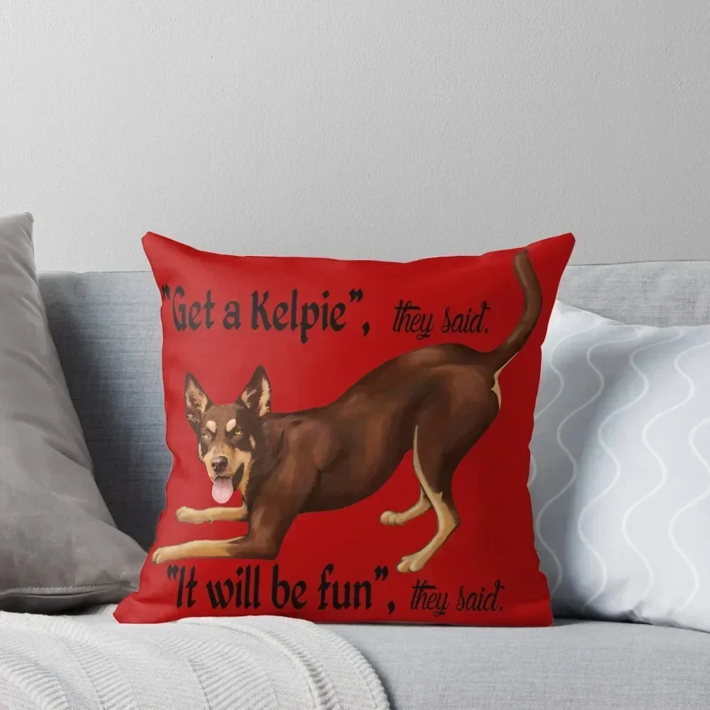 

Get a Kelpie - it will be fun! Throw Pillow Ornamental Pillow Pillow Case Christmas Sofa Cover Couch Pillows