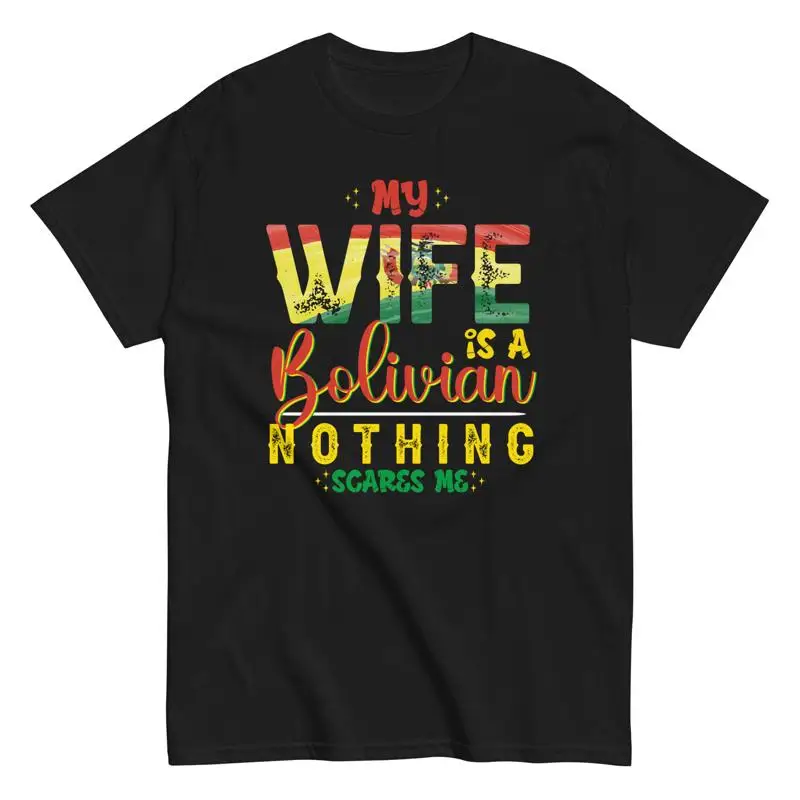 

Bolivia Flag My Wife Is A Bolivian Nothing Scares Me T Shirt