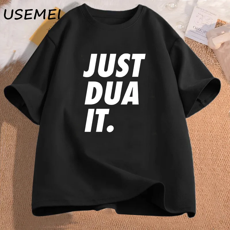 Just Dua It T-Shirt Women Men Eid Ramadan Islamic Punny Pun Muslim T Shirt Casual Cotton Hijabi Graphic Tees Women's Clothing