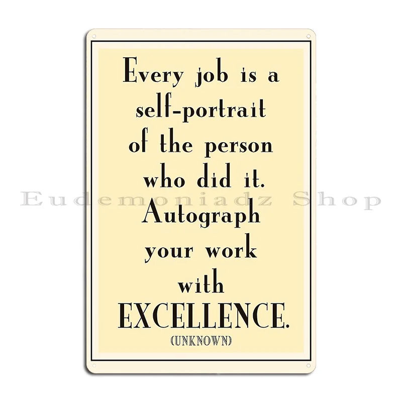 Autograph Your Work With Excellence Metal Plaque Custom Wall Decor Garage Wall Mural Plates Tin Sign Poster