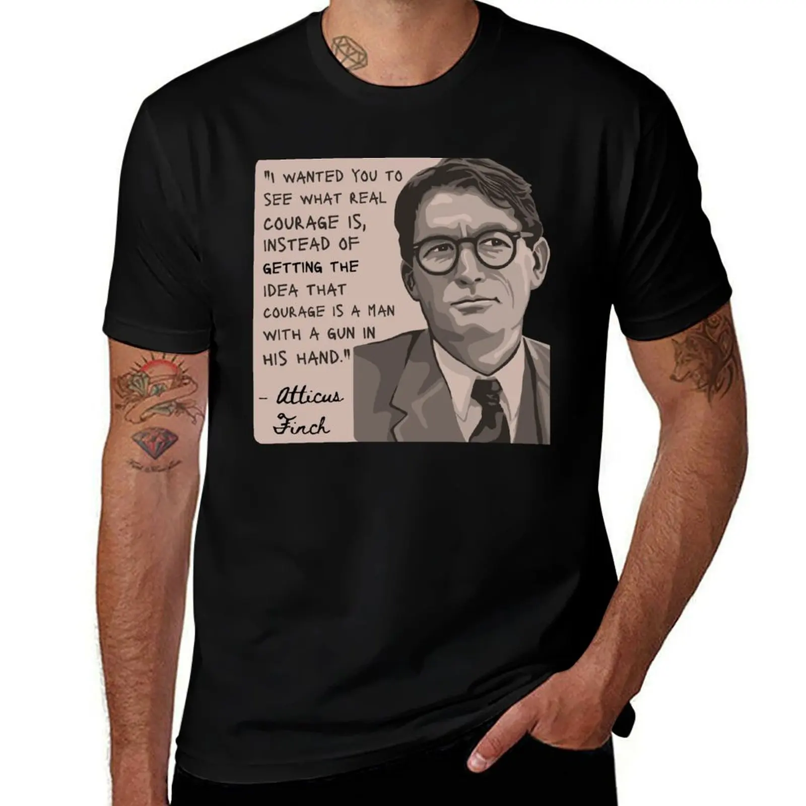 

Atticus Finch Quote T-Shirt plus size clothes blue archive vintage anime shirt vintage clothes mens t shirts