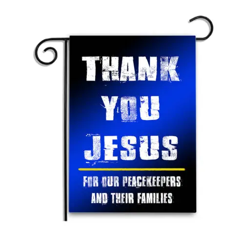 Thank You Jesus Thin Blue Line Peacemakers 12x18 Inch Garden Apartment Flag