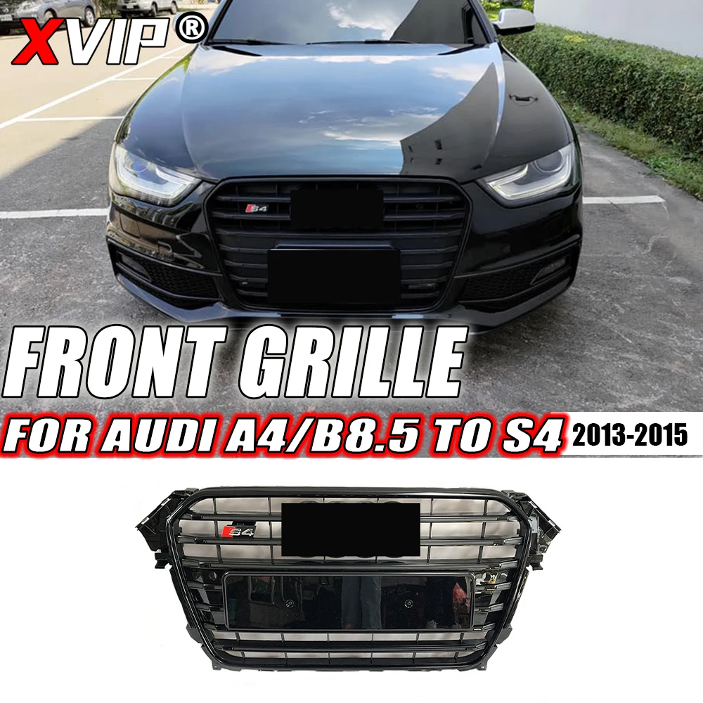 

XVIP S4 Style All Glossy Black Trim Grill High Quality Front Bumper Grille For Audi A4 B8.5 2013-2015 To S4 Style Upper Grilles