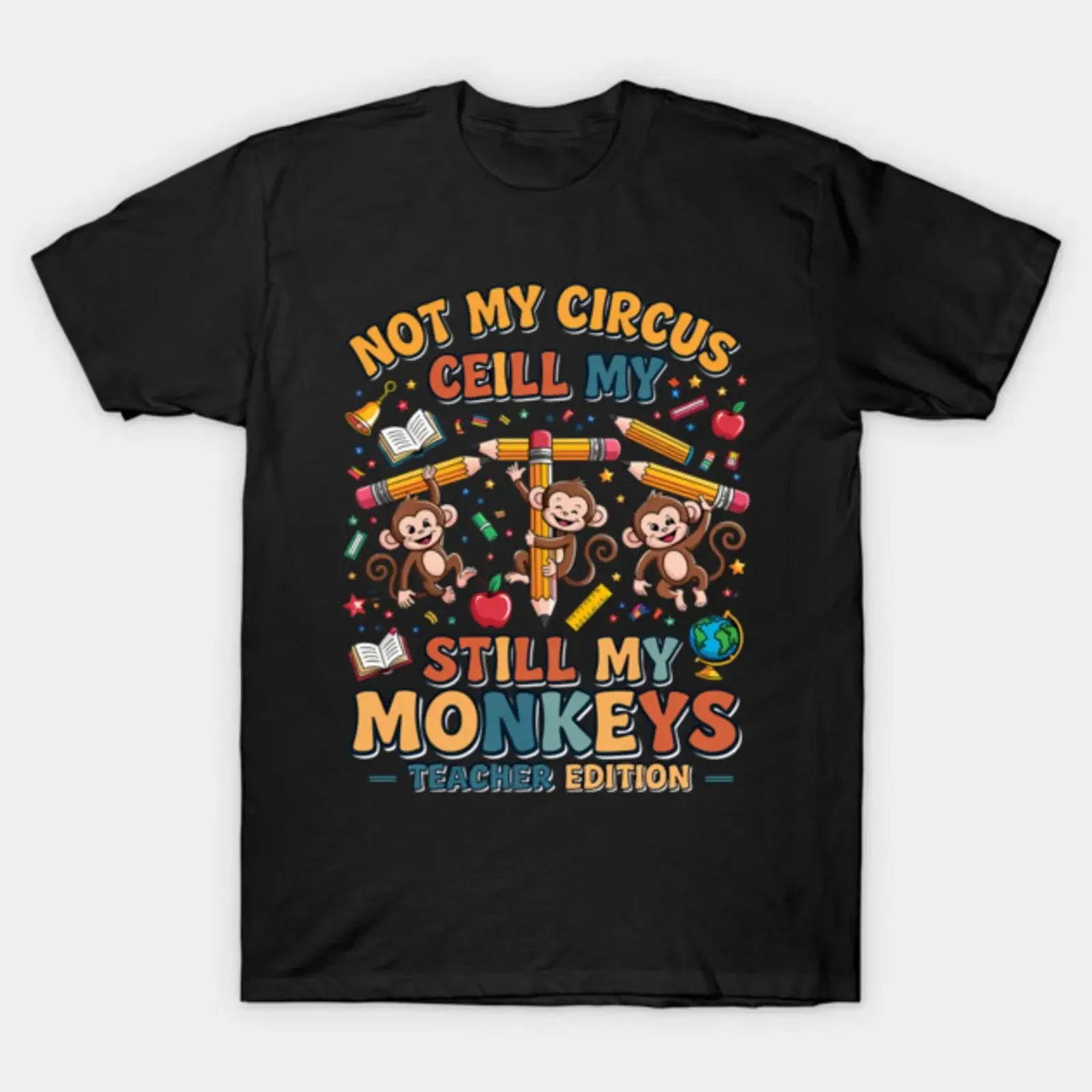 Not My Circus Still Monkeys Teacher Edition Funny T Shirt vintage Washed Stylish Soft streetwear graphic Unisex Casual