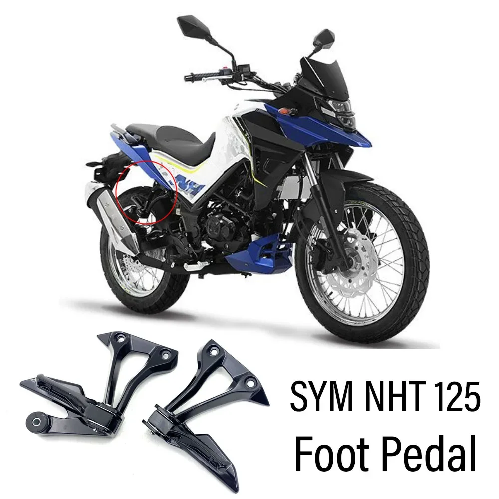 

SYM NHT125 NH T 125 Motorcycle Left Right Pedal bracket Footrest Footrest Foot Pegs For SYM NHT125 NH T 125