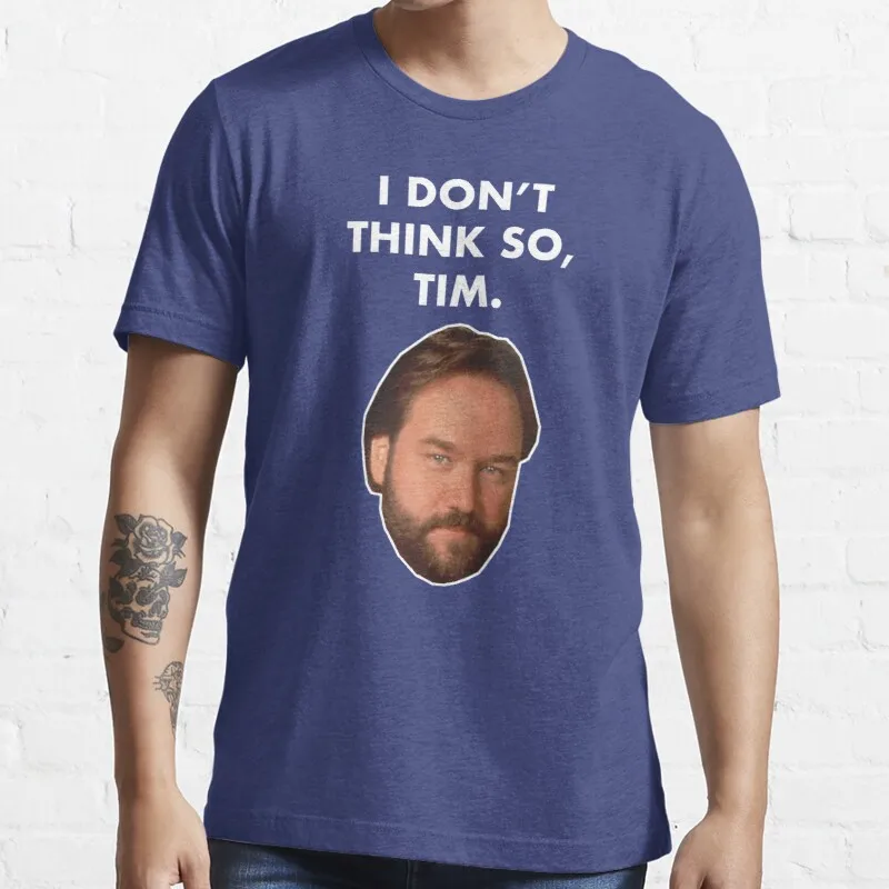 New I Don'T Think So Tim (Al Borland) T-Shirt Cotton Tee Shirt Football Mom Shirt Custom Aldult Teen Unisex Fashion Funny New