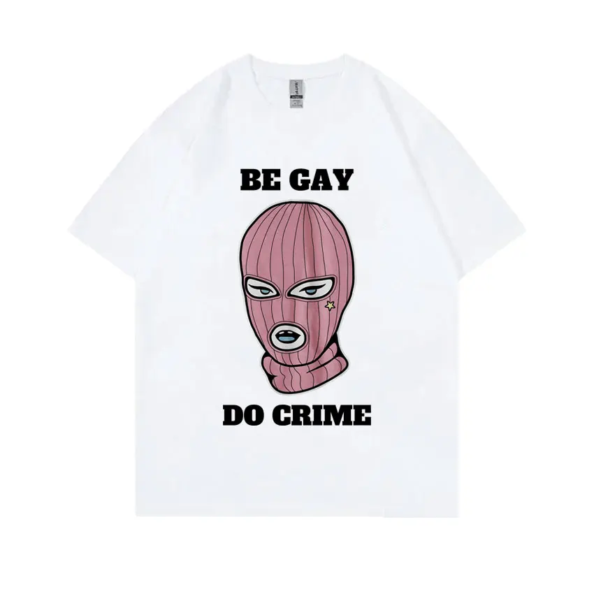 Be Gay Do Crime Funny Meme T Shirts Coo Lesbian Shirt Men Women Clothing Casual Oversized Tops Short Sleeve Men's Cotton T-shirt