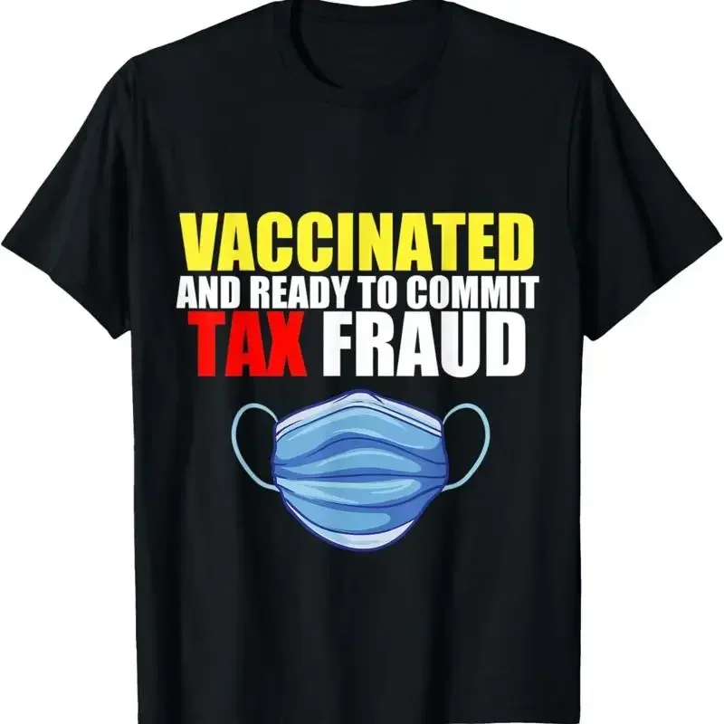 Vaccinated And Ready To Commit Tax Fraud Mask T Shirt