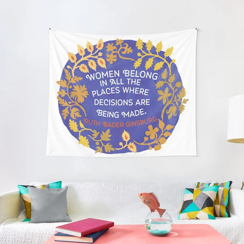 

Women Belong In All The Places Where Decisions Are Being Made, Ruth Bader Ginsburg Tapestry Living Room Decoration Tapestry