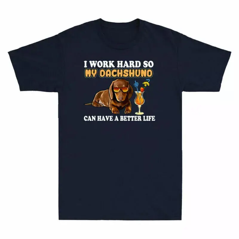 I Work Hard So My Dach-shund Funny Dach-shund Lover Gifts Novelty Unisex T-Shirt