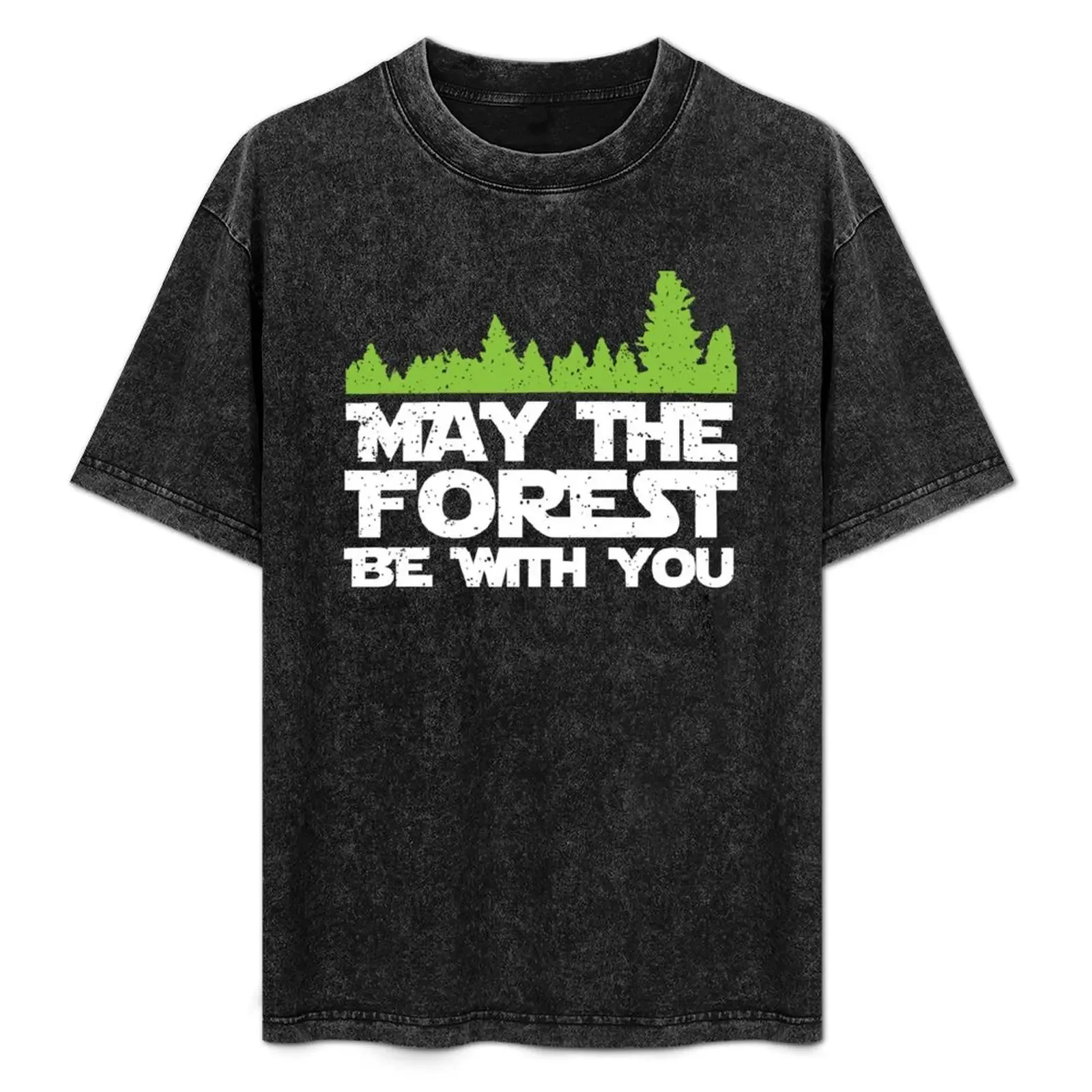 

Funny Earth Day Apparel - May the Forest Be With You! T-Shirt blacks croswit shirt man T-shirts oversize men clothes
