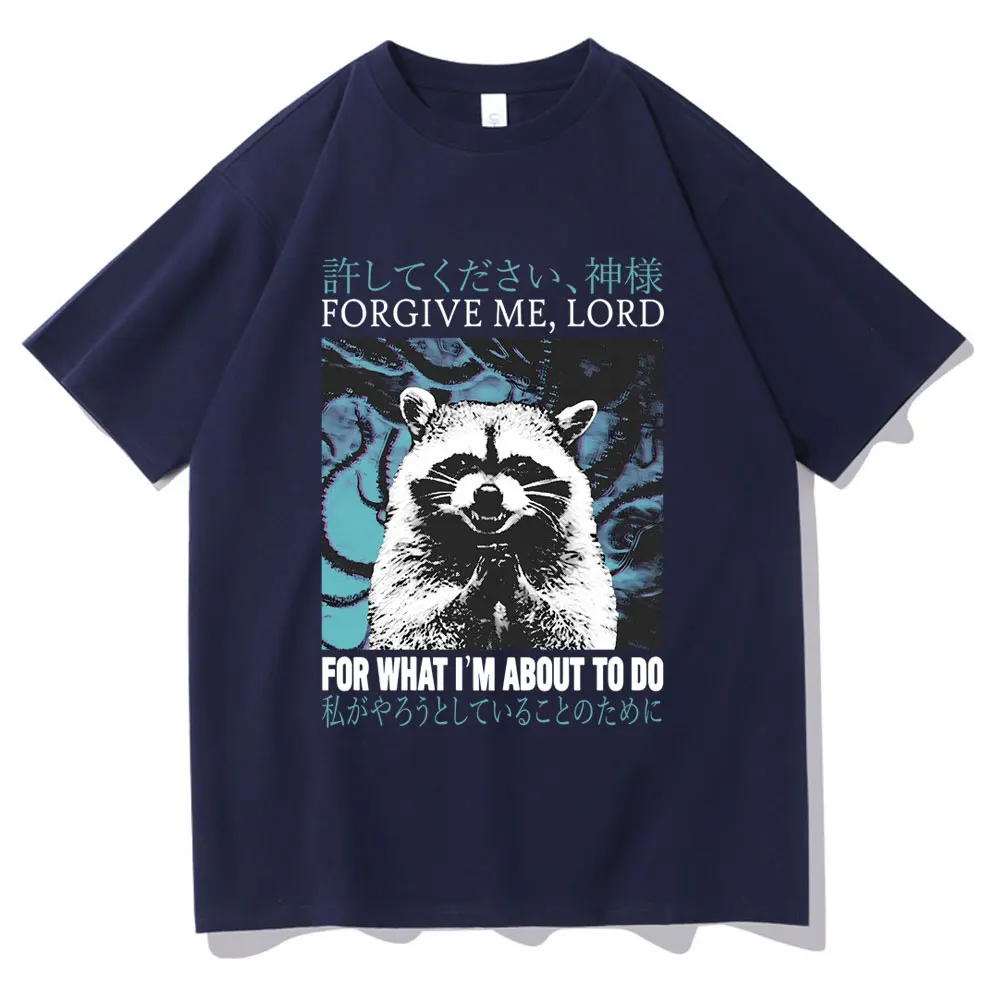 Forgive Me Lord for What I'm about To Do Tshirt Funny Meme Japanese Raccoon Print T Shirts Men Women Fashion Oversized T-shirt