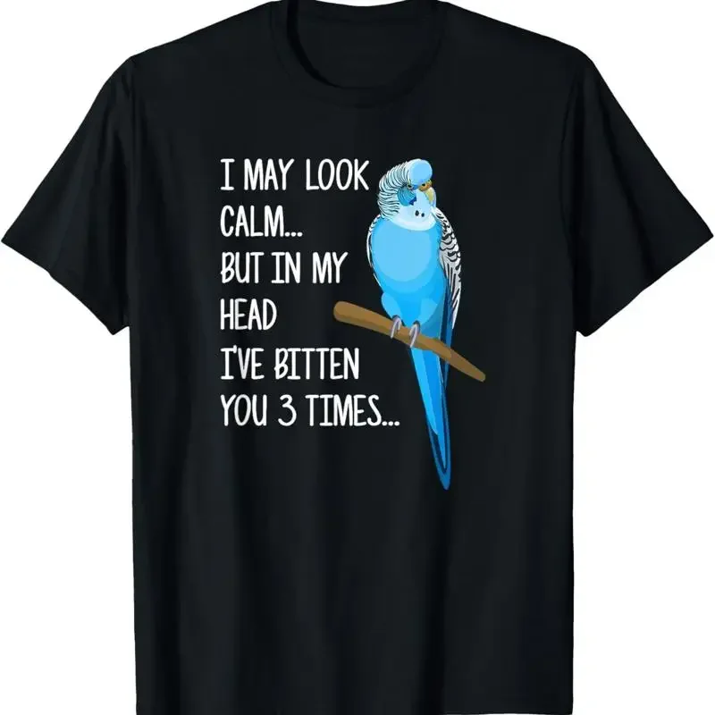 I May Look Calm But In My Head Budgie Parakeet T Shirt