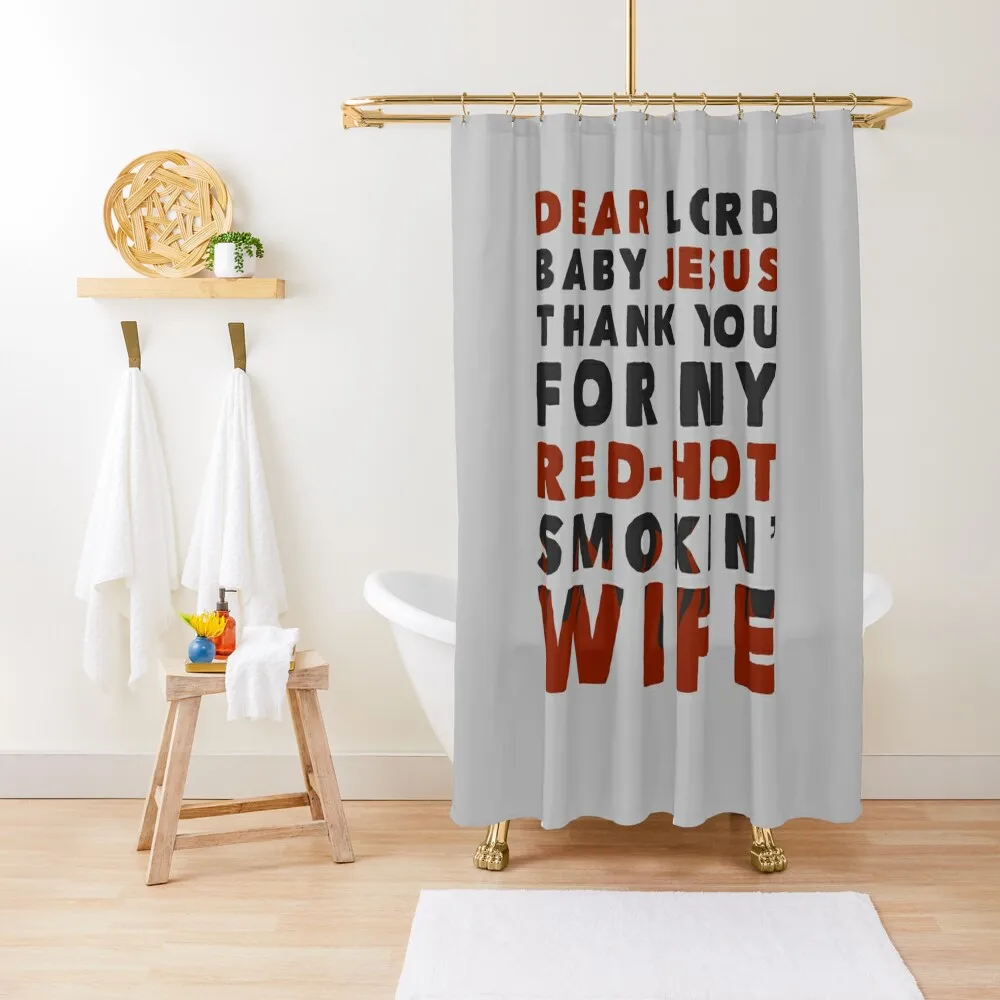 

Dear Lord Baby Jesus Thank You For My Red-Hot Smokin' Wife Shower Curtain Bathroom Fabric Shower For Bathroom Bathtub Curtain