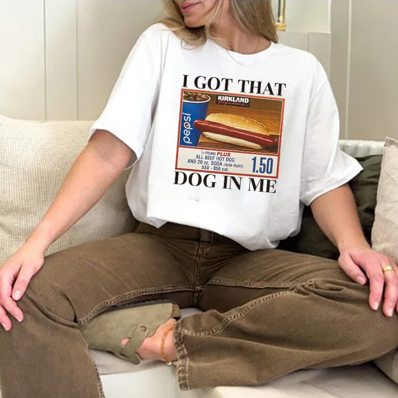 Funny I Got That Dog in Me Graphic T Shirt Women Keep 150 Dank Meme Shirt Cotton Short Sleeve Hot Dog Unisex T-Shirts Humor Tees