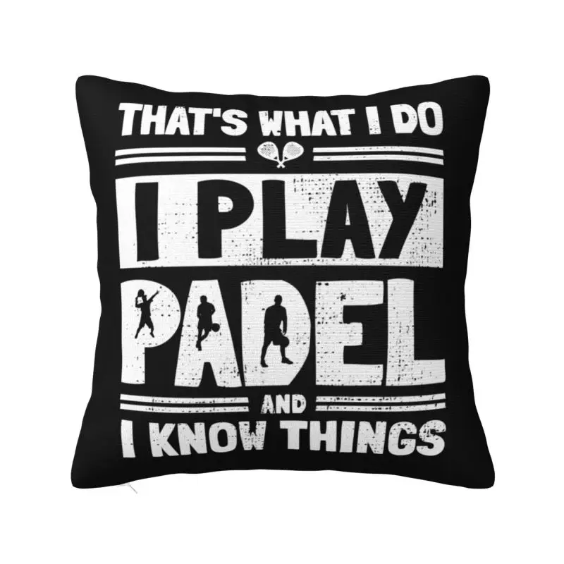 That's What I Do I Play Padel Cushion Cover 50x50cm Soft Throw Pillow Case for Sofa Square Pillowcase Living Room Decoration